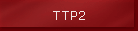 TTP2